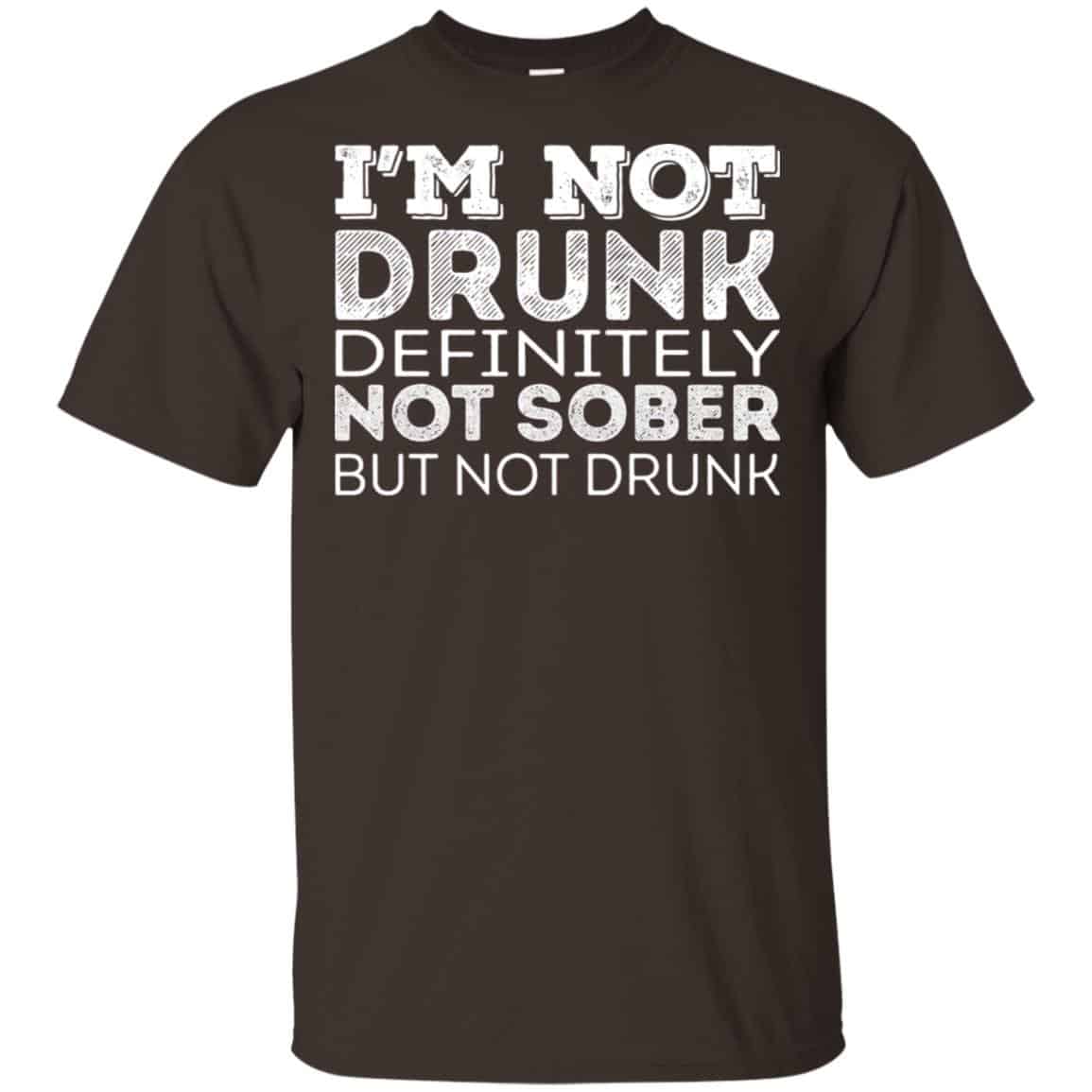 I’m Not Drunk Definitely Not Sober But Not Drunk T-Shirts, Hoodie, Tank