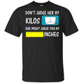 Don’t Judge Her By Kilos She Might Judge You By Inches T-Shirts, Hoodie, Tank