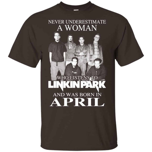A Woman Who Listens To Linkin Park And Was Born In April T-Shirts, Hoodie, Tank