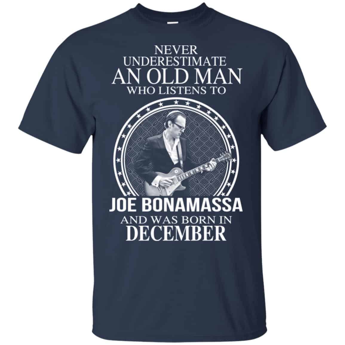 An Old Man Who Listens To Joe Bonamassa And Was Born In December T-Shirts, Hoodie, Tank