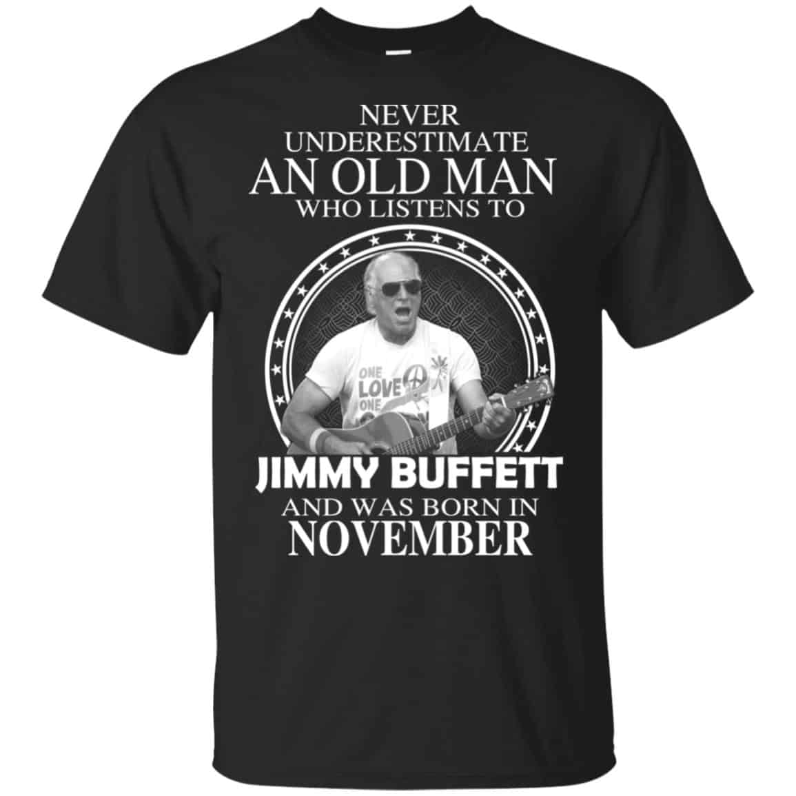 An Old Man Who Listens To Jimmy Buffett And Was Born In November T-Shirts, Hoodie, Tank