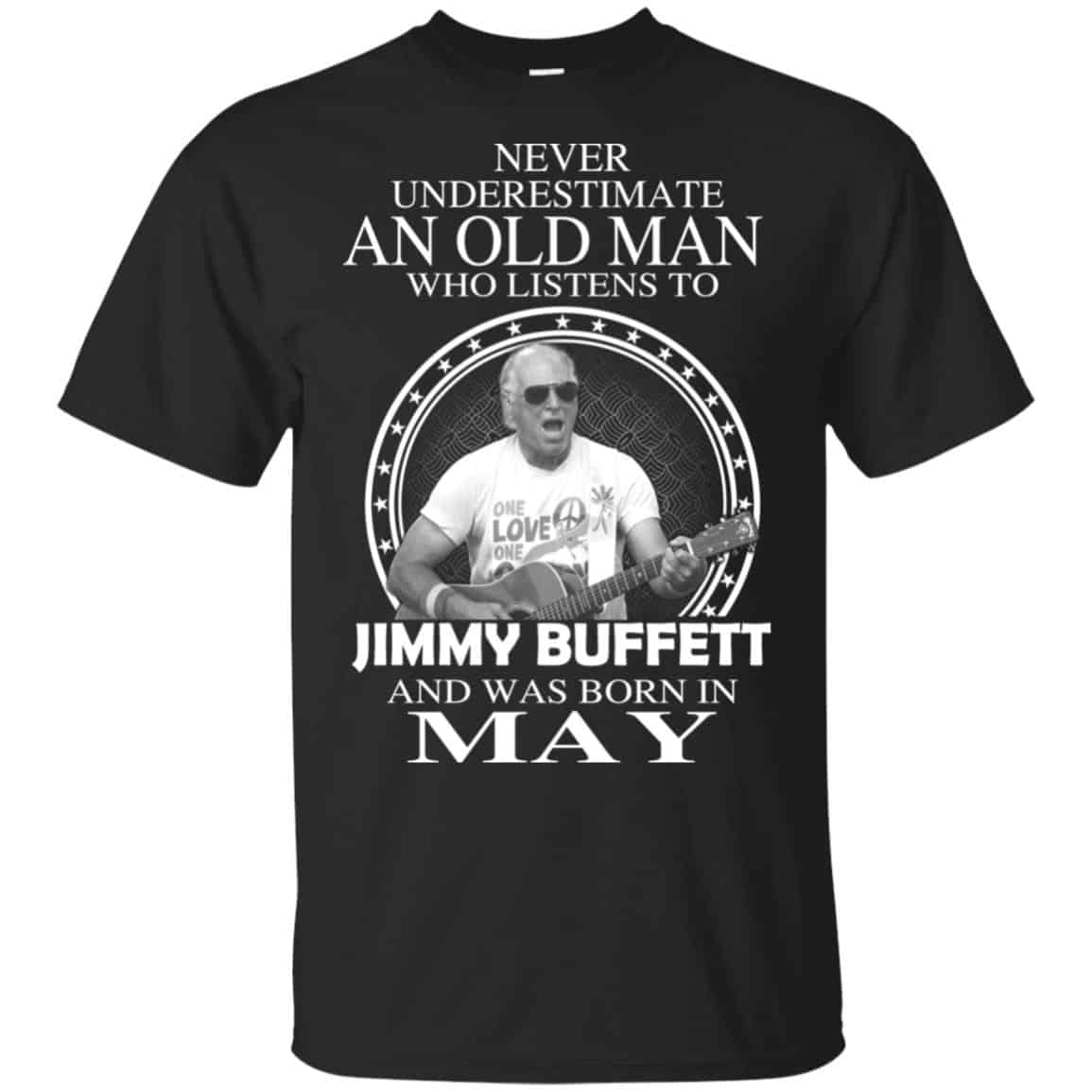 An Old Man Who Listens To Jimmy Buffett And Was Born In May T-Shirts, Hoodie, Tank