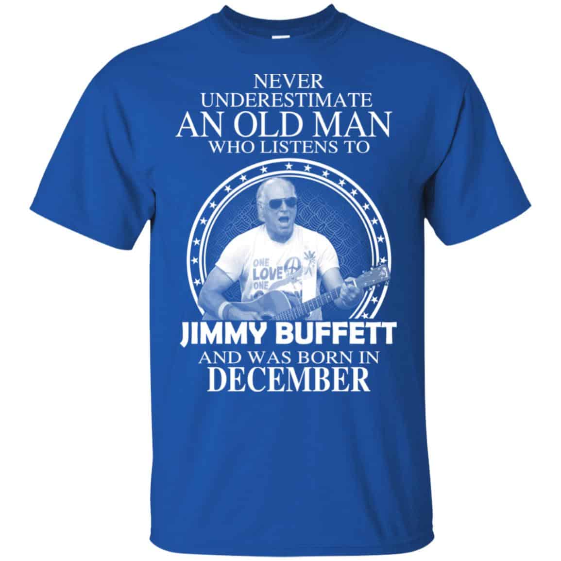 An Old Man Who Listens To Jimmy Buffett And Was Born In December T-Shirts, Hoodie, Tank