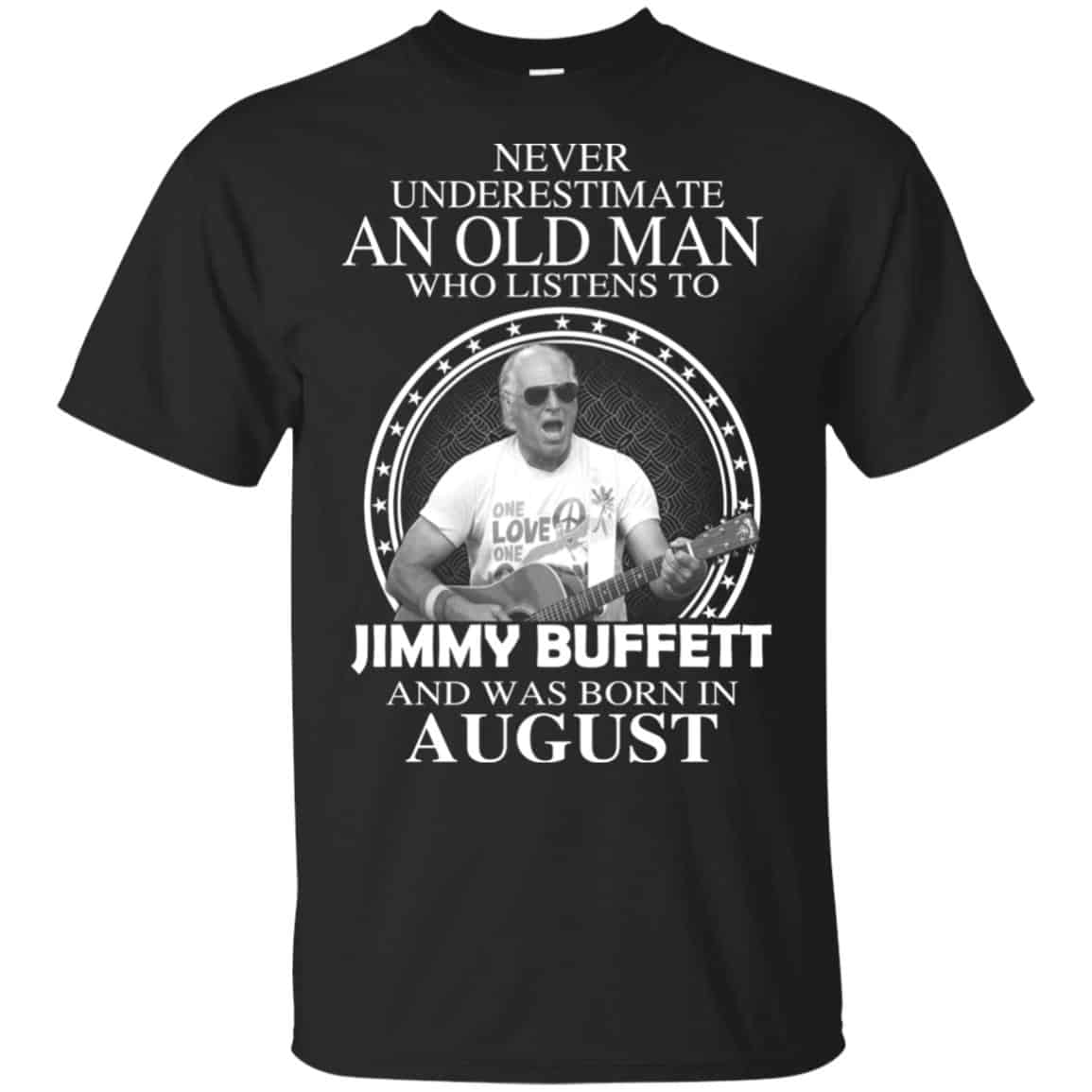 An Old Man Who Listens To Jimmy Buffett And Was Born In August T-Shirts, Hoodie, Tank