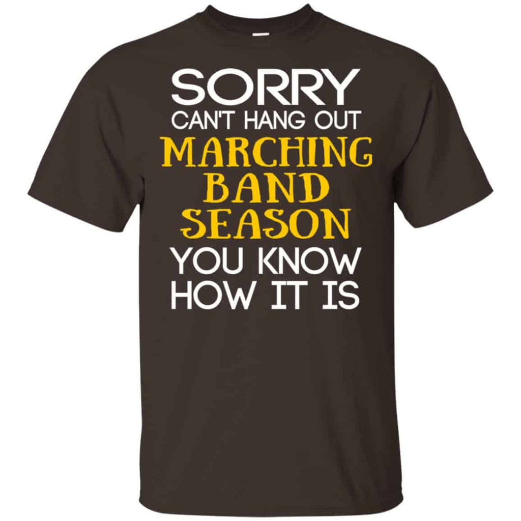 Sorry Can’t Hang Out Marching Band Season You Know How It Is T-Shirts, Hoodie, Tank