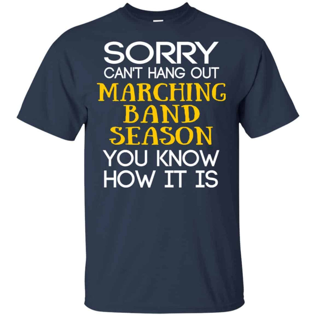 Sorry Can’t Hang Out Marching Band Season You Know How It Is T-Shirts, Hoodie, Tank