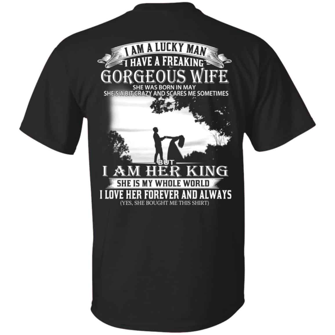 I Am A Lucky Man I Have A Freaking Gorgeous Wife Was Born In May T-Shirts, Hoodie, Tank