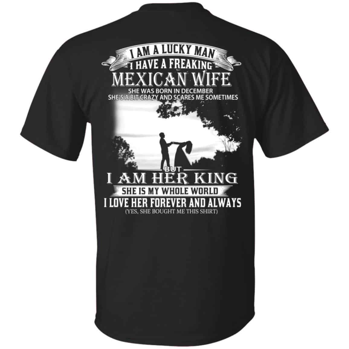 I Am A Lucky Man I Have A Freaking Mexican Wife Was Born In December T-Shirts, Hoodie, Tank