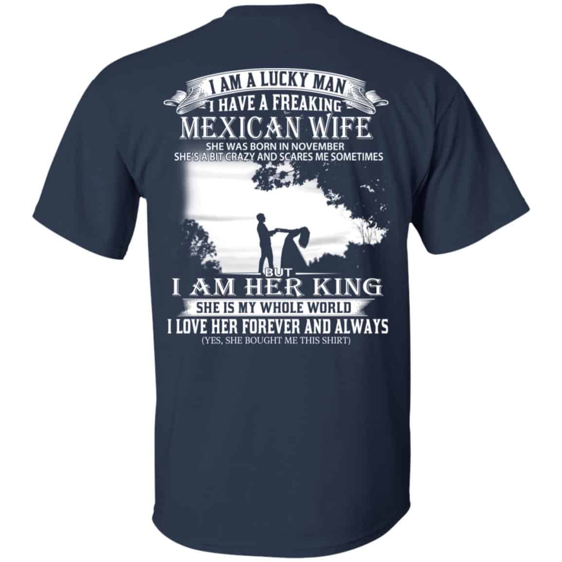 I Am A Lucky Man I Have A Freaking Mexican Wife Was Born In November T-Shirts, Hoodie, Tank