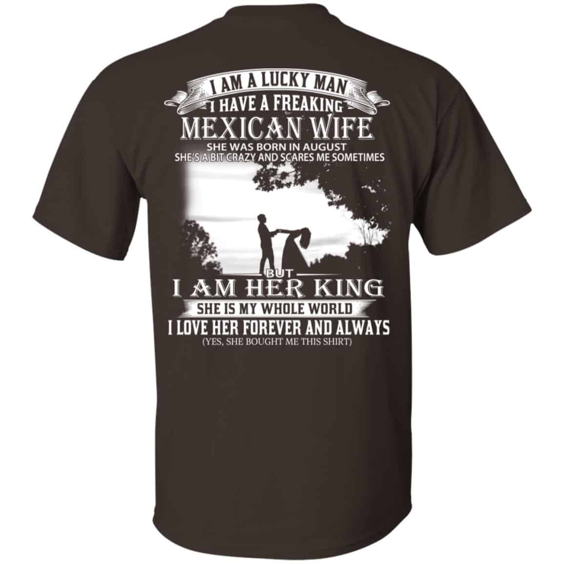 I Am A Lucky Man I Have A Freaking Mexican Wife Was Born In August T-Shirts, Hoodie, Tank
