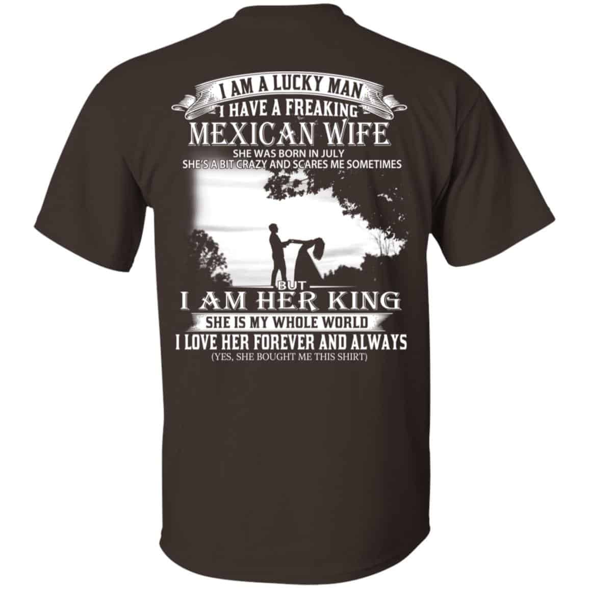 I Am A Lucky Man I Have A Freaking Mexican Wife Was Born In July T-Shirts, Hoodie, Tank
