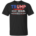 Donald Trump 2020 The Sequel Make The Liberals Cry Again T-Shirts, Hoodie, Tank