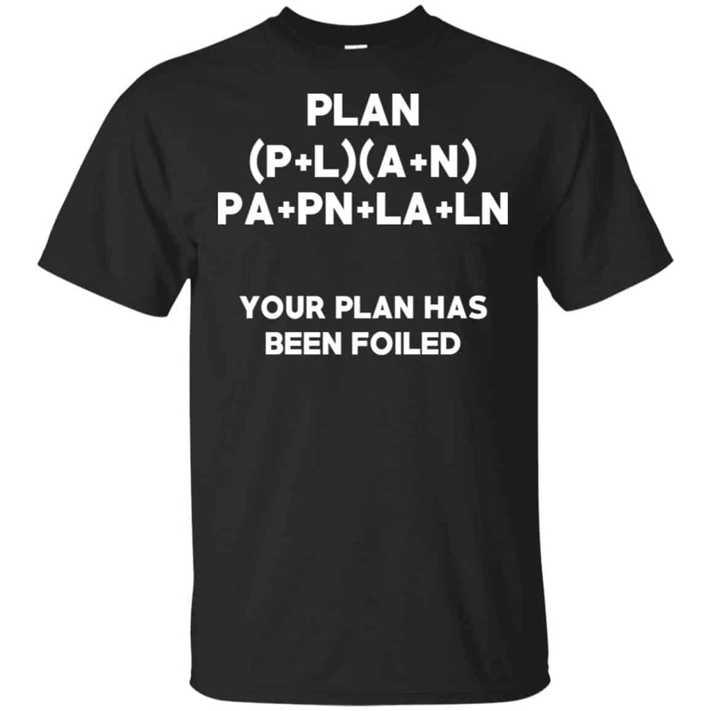 Plan Your Plan Has Been Poiled Math Pun T-Shirts, Hoodie, Tank