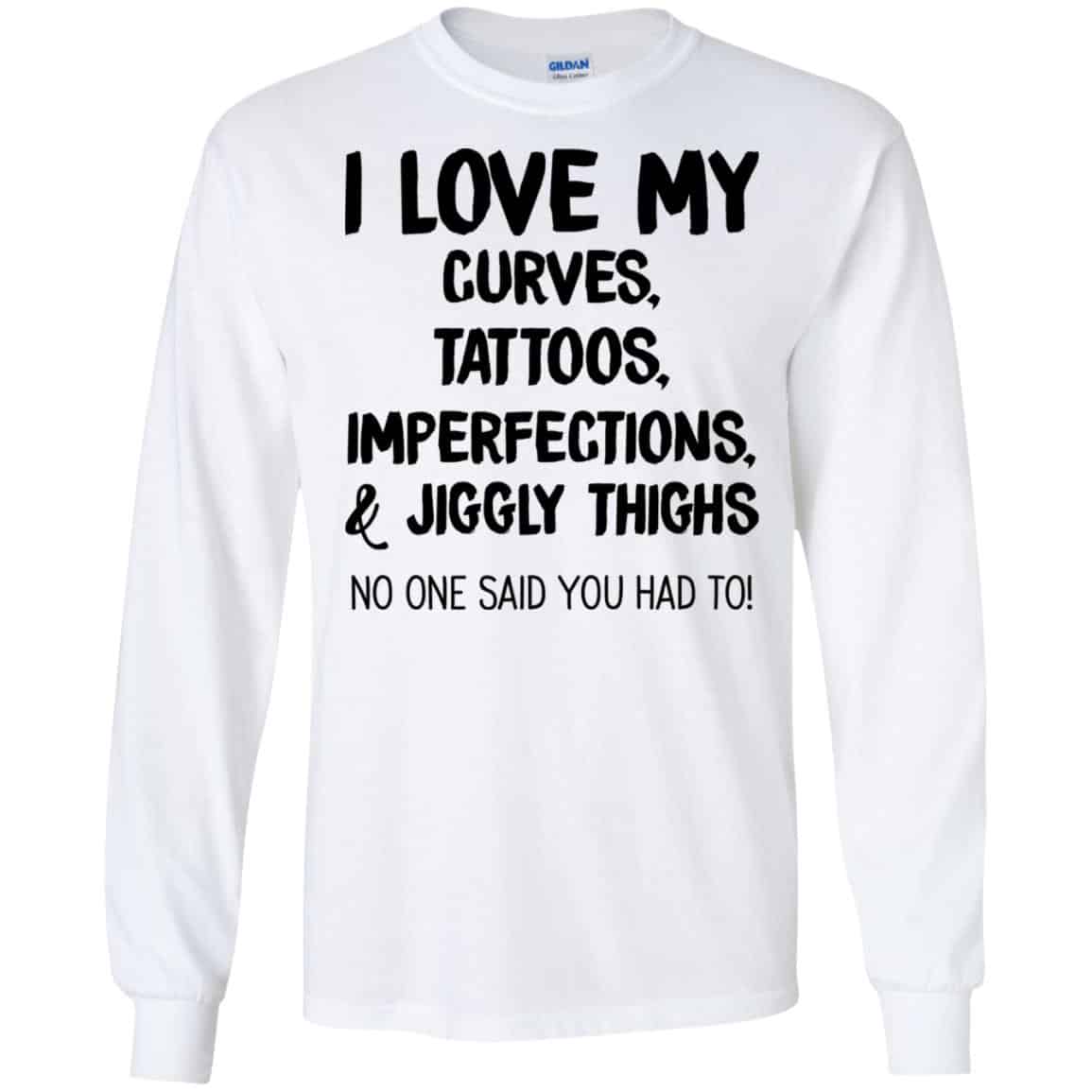 I Love My Curves Tattoos Imperfections And Jiggly Thighs No One Said You Had To T-Shirts, Hoodie, Tank