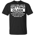I’m Don’t Feel Like I’m Getting Older It’s More Like My Warranty Has Expired T-Shirts, Hoodie, Tank