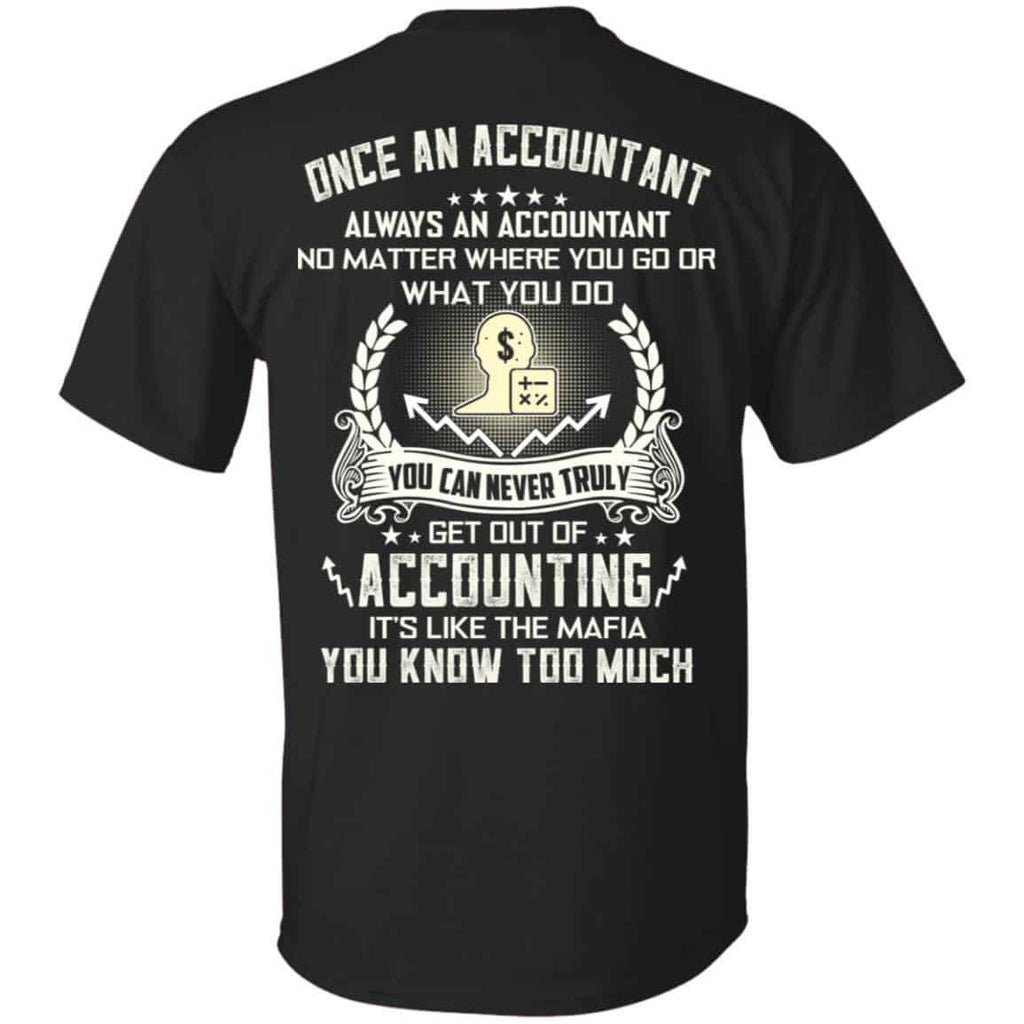 Once An Accountant Always An Accountant No Matter Where You Go Or What You Do T-Shirts, Hoodie, Tank