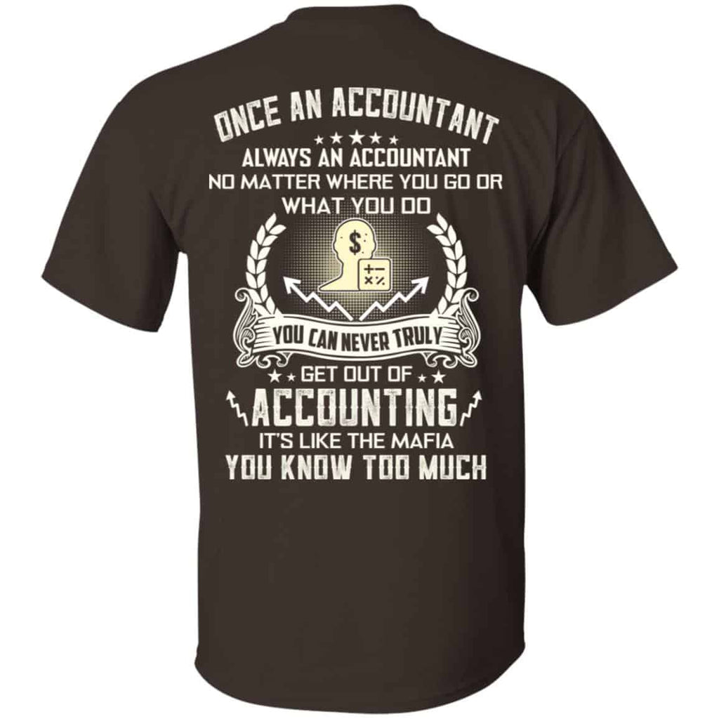 Once An Accountant Always An Accountant No Matter Where You Go Or What You Do T-Shirts, Hoodie, Tank