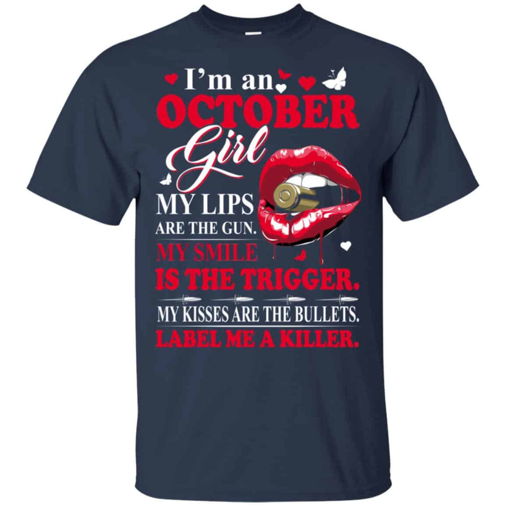 I’m An October Girl My Lips Are The Gun My Smile Is The Trigger T-Shirts, Hoodie, Tank