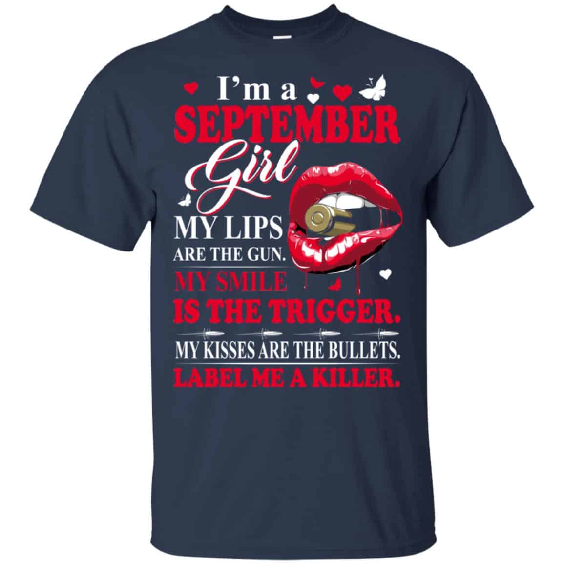I’m A September Girl My Lips Are The Gun My Smile Is The Trigger T-Shirts, Hoodie, Tank