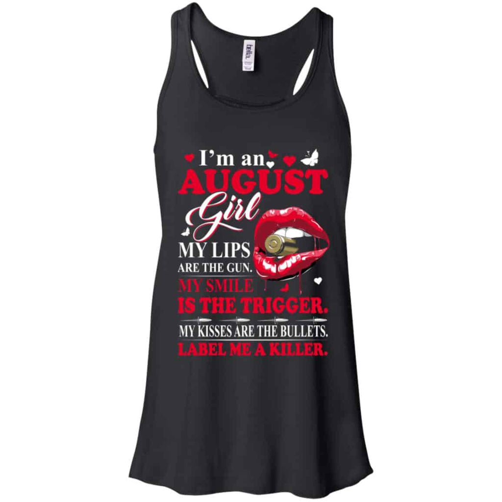 I’m An August Girl My Lips Are The Gun My Smile Is The Trigger T-Shirts, Hoodie, Tank