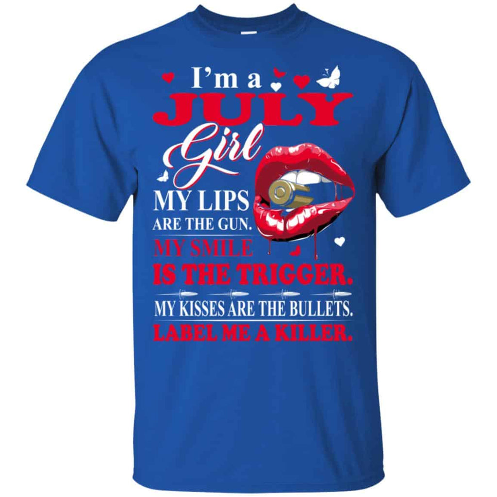 I’m A July Girl My Lips Are The Gun My Smile Is The Trigger T-Shirts, Hoodie, Tank