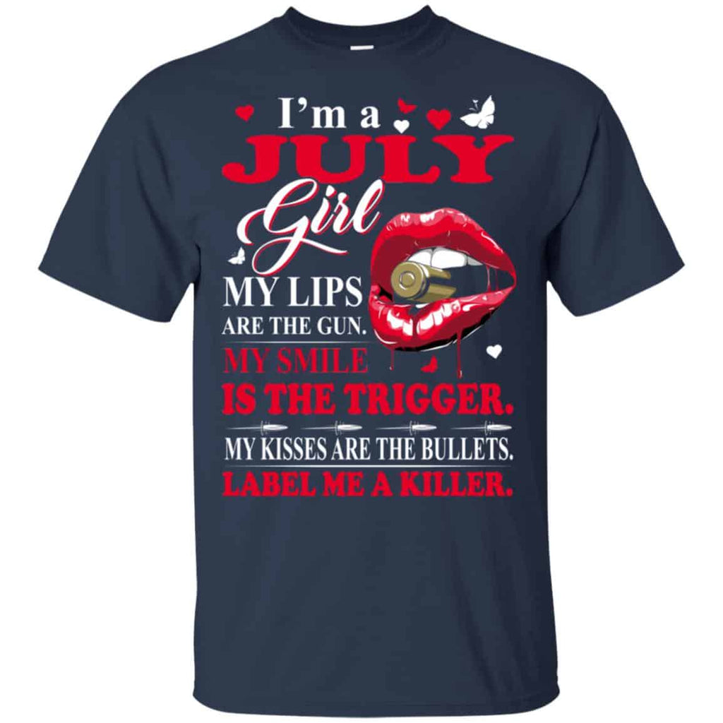 I’m A July Girl My Lips Are The Gun My Smile Is The Trigger T-Shirts, Hoodie, Tank