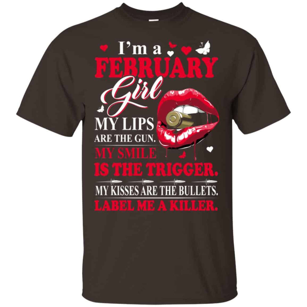 I’m A February Girl My Lips Are The Gun My Smile Is The Trigger T-Shirts, Hoodie, Tank