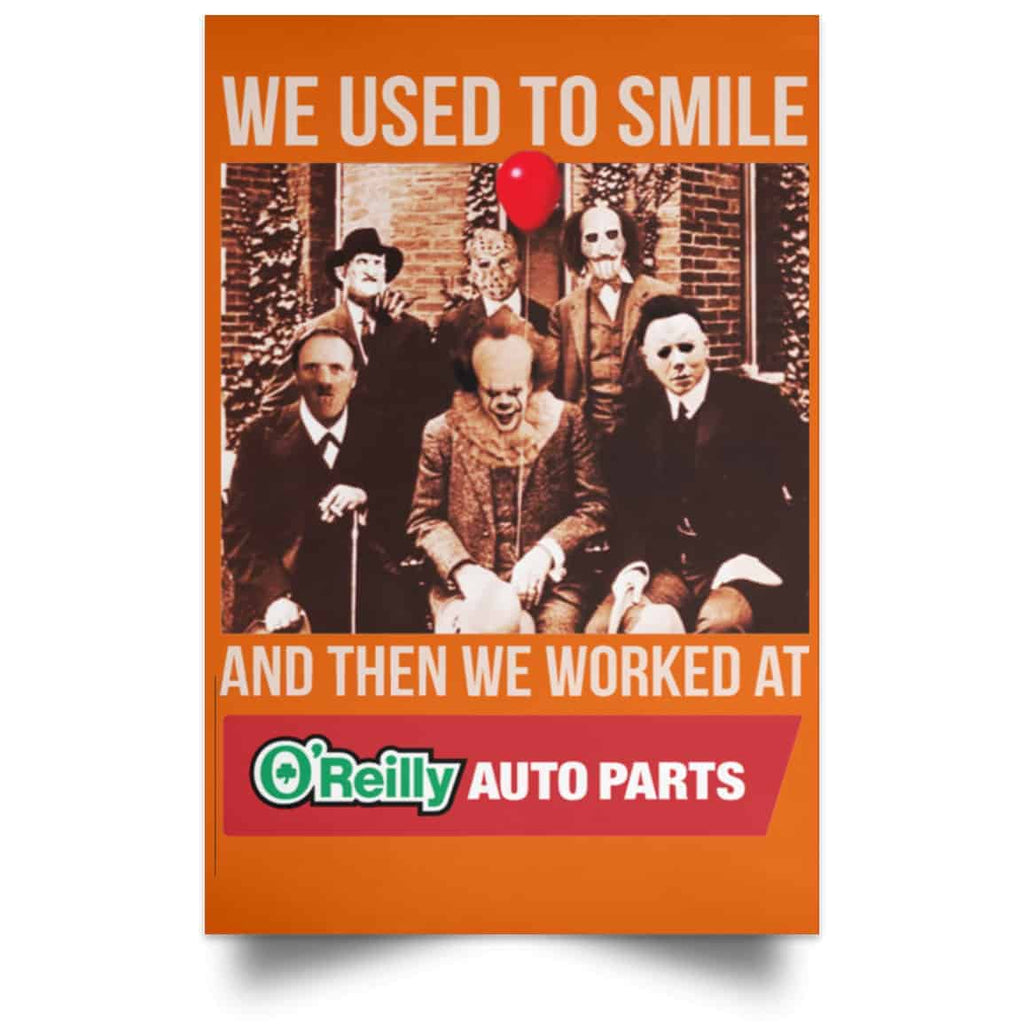 We Used To Smile And Then We Worked At O’Reilly Auto Parts Poster
