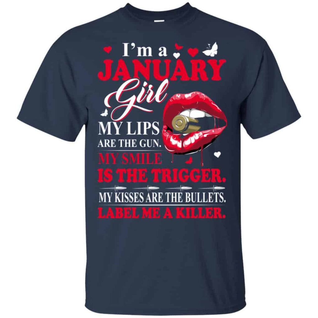 I’m A January Girl My Lips Are The Gun My Smile Is The Trigger T-Shirts, Hoodie, Tank