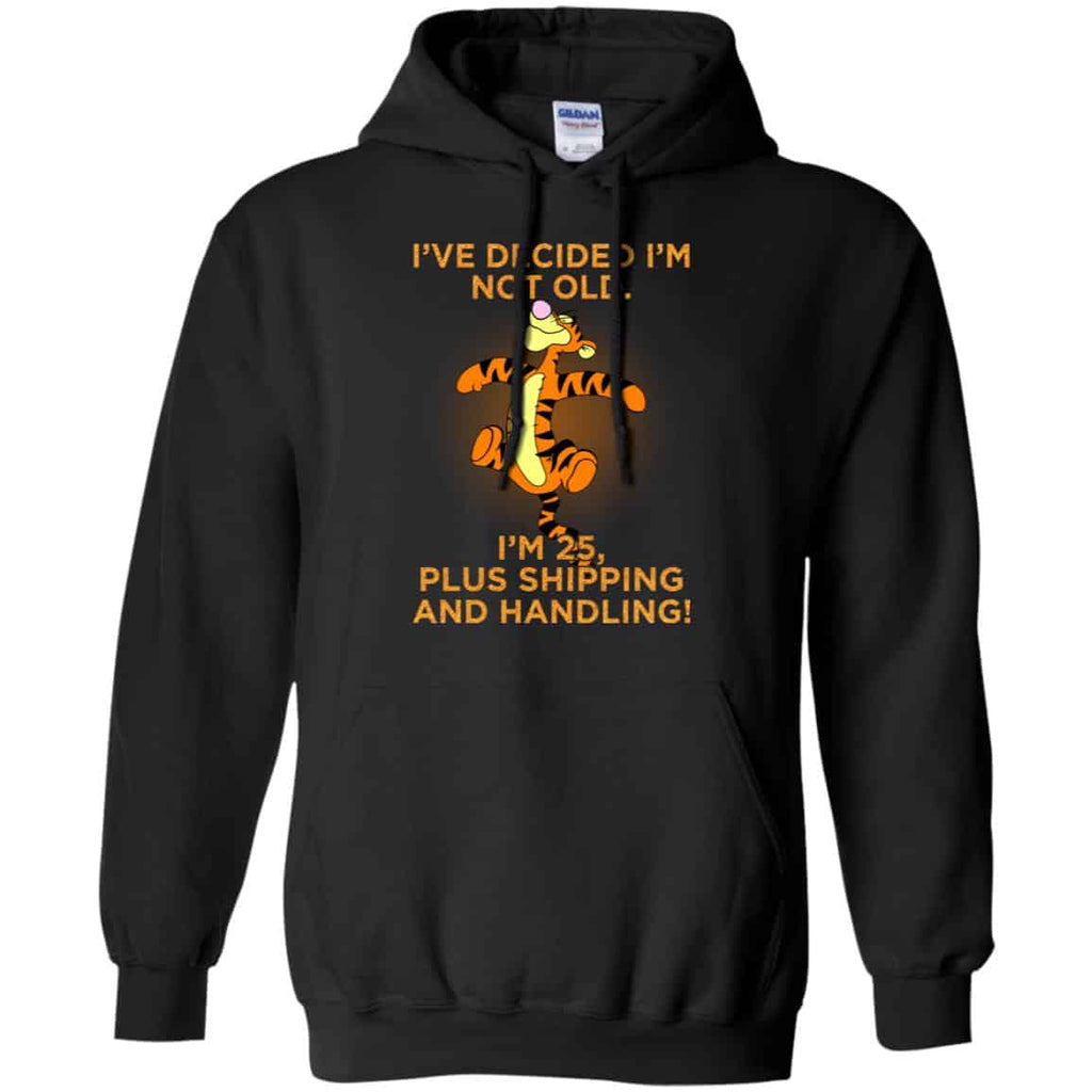 I’ve Decided I’m Not Old I’m 25 Plus Shipping And Handing Shirt, Hoodie, Tank