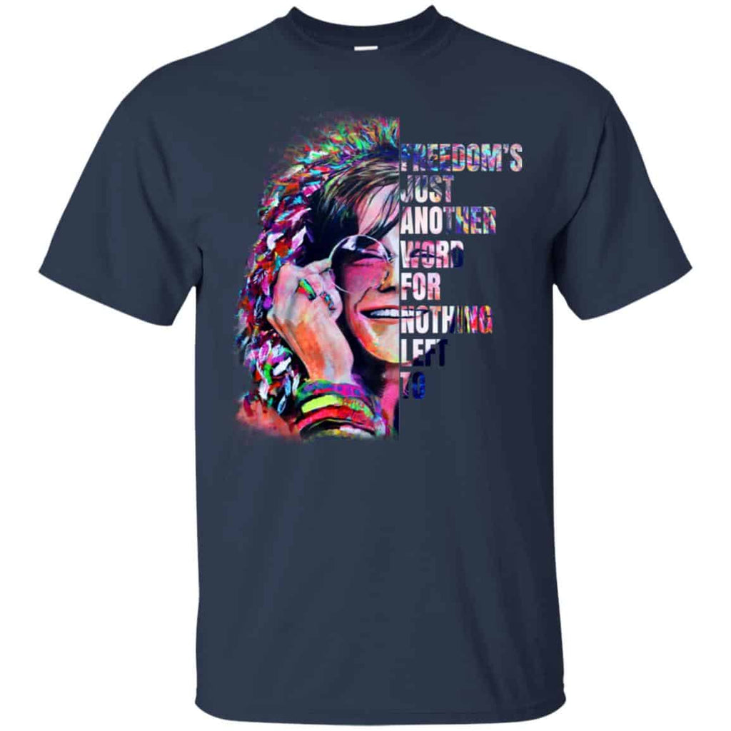 Freedom’s Just Another Word For Nothing Left To – Janis Joplin Shirt, Hoodie, Tank