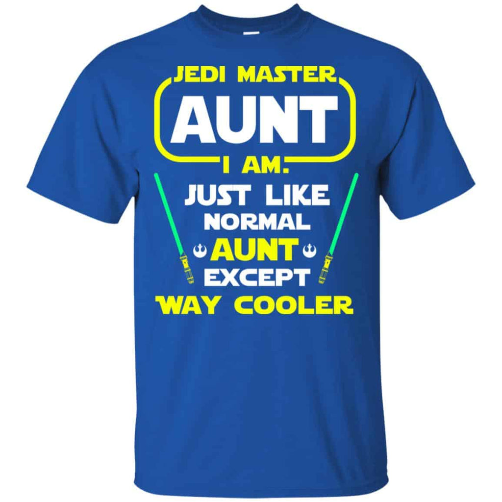 Jedi Master Aunt I Am ! Just Like Normal Aunt Except Way Cooler Shirt, Hoodie, Tank