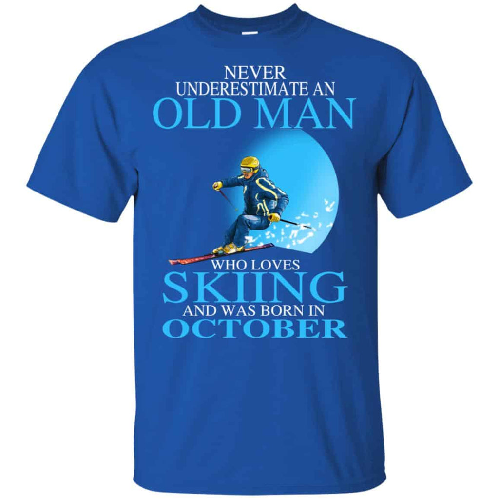 Never Underestimate An Old Man Who Loves Skiing And Was Born In October T-Shirts, Hoodie, Tank