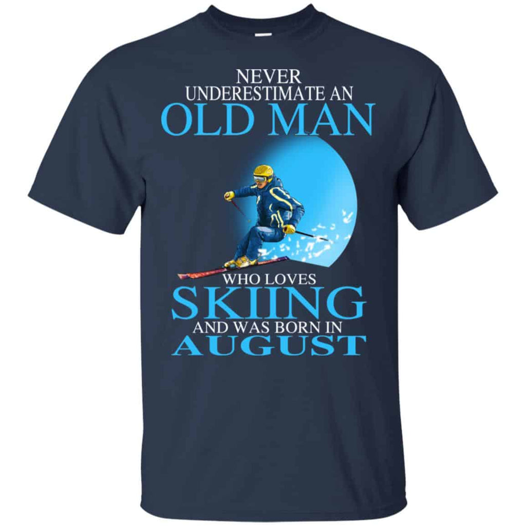 Never Underestimate An Old Man Who Loves Skiing And Was Born In August T-Shirts, Hoodie, Tank