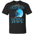 Never Underestimate An Old Man Who Loves Skiing And Was Born In July T-Shirts, Hoodie, Tank