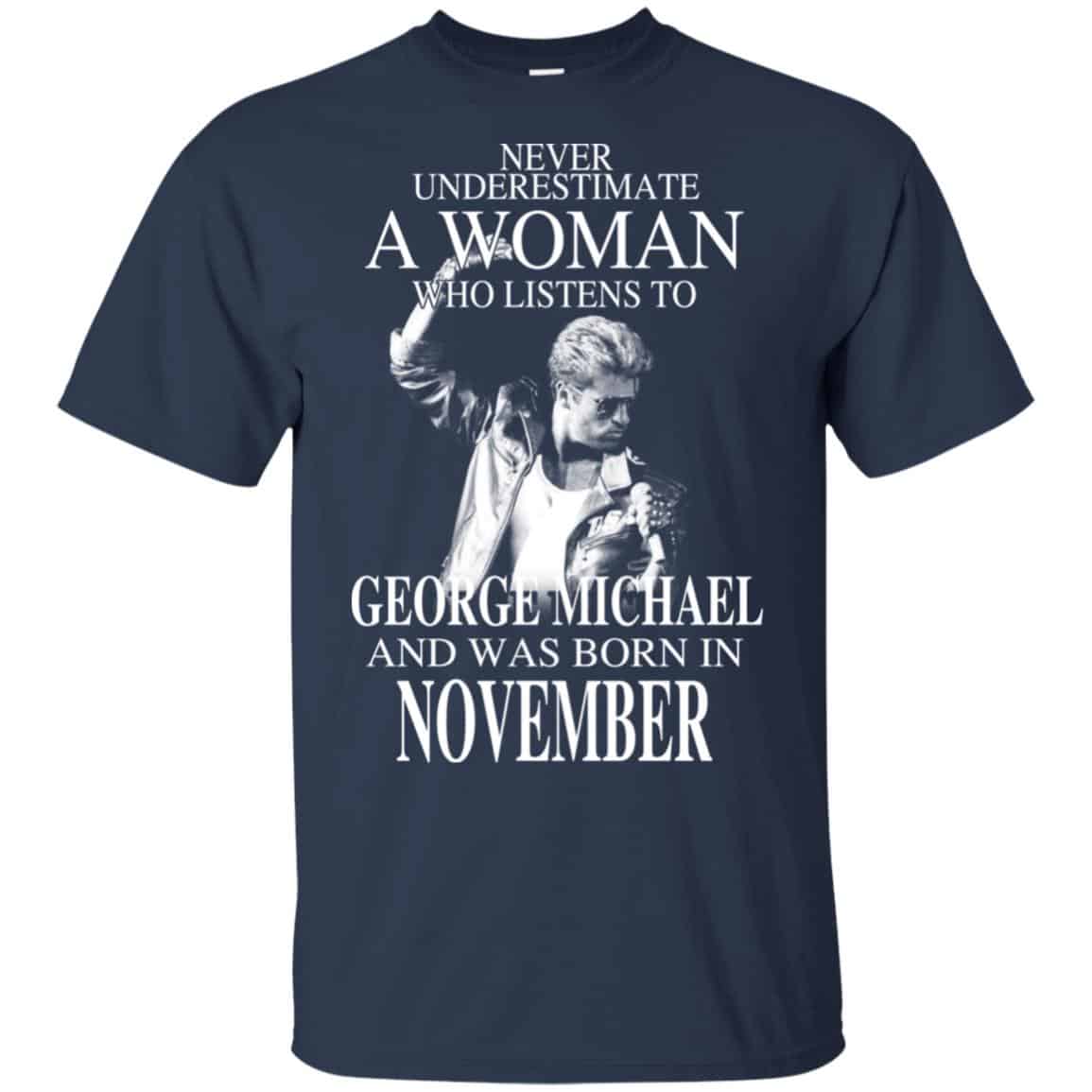 A Woman Who Listens To George Michael And Was Born In November T-Shirts, Hoodie, Tank