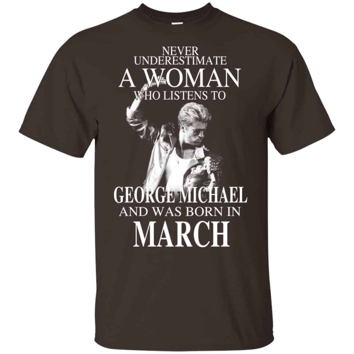 A Woman Who Listens To George Michael And Was Born In March T-Shirts, Hoodie, Tank