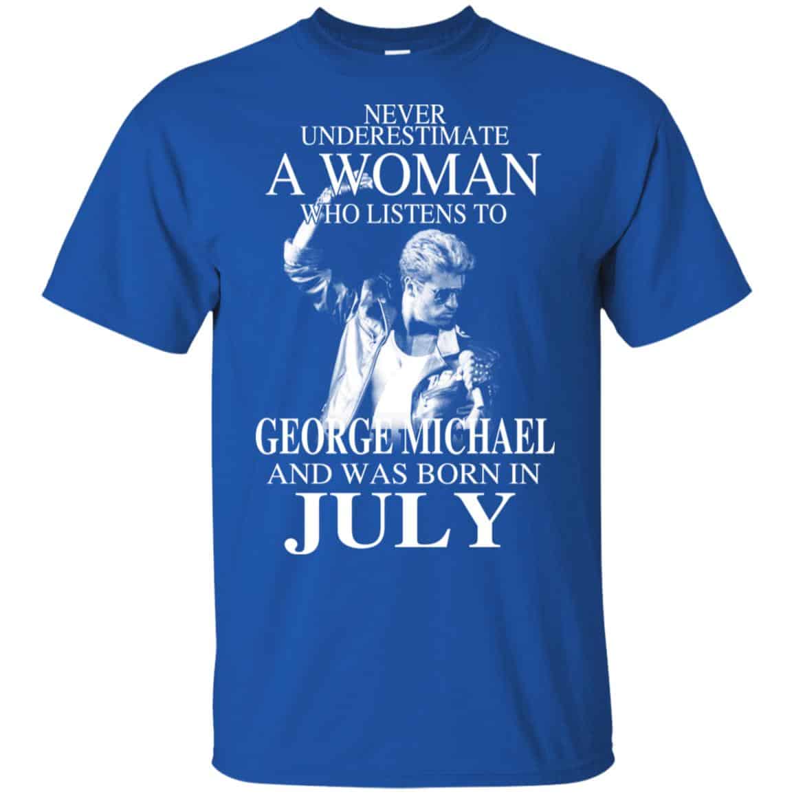 A Woman Who Listens To George Michael And Was Born In July T-Shirts, Hoodie, Tank