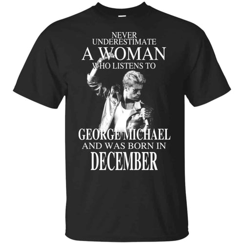 A Woman Who Listens To George Michael And Was Born In December T-Shirts, Hoodie, Tank