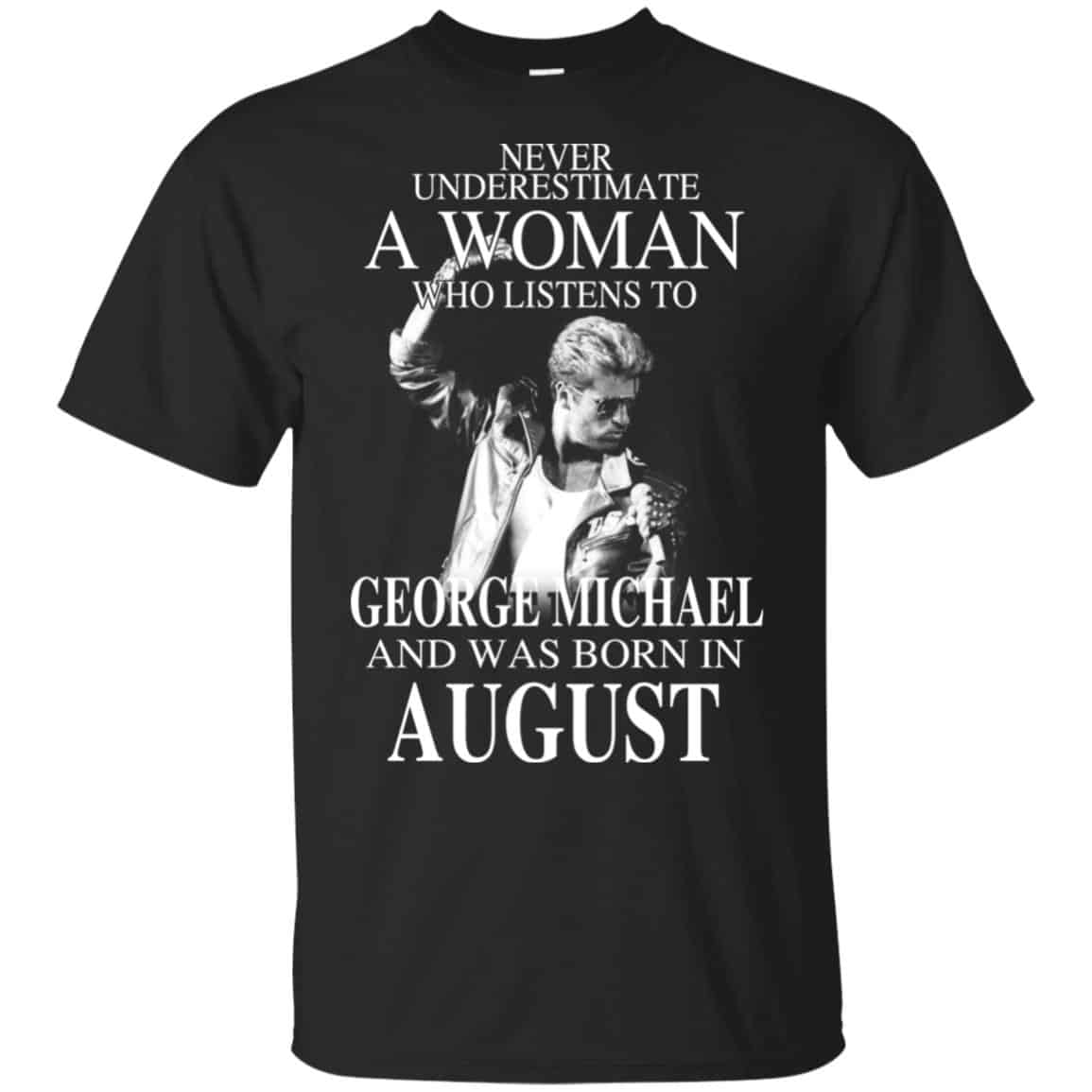 A Woman Who Listens To George Michael And Was Born In August T-Shirts, Hoodie, Tank