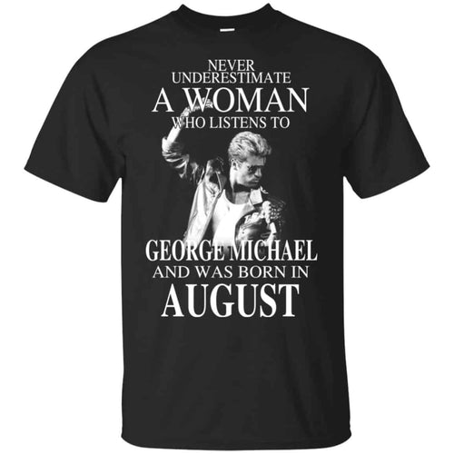 A Woman Who Listens To George Michael And Was Born In August T-Shirts, Hoodie, Tank