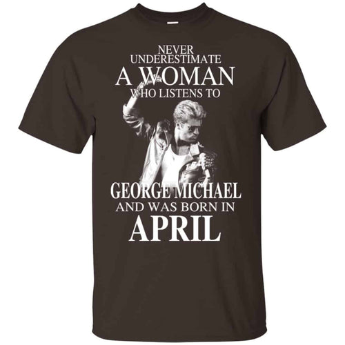 A Woman Who Listens To George Michael And Was Born In April T-Shirts, Hoodie, Tank