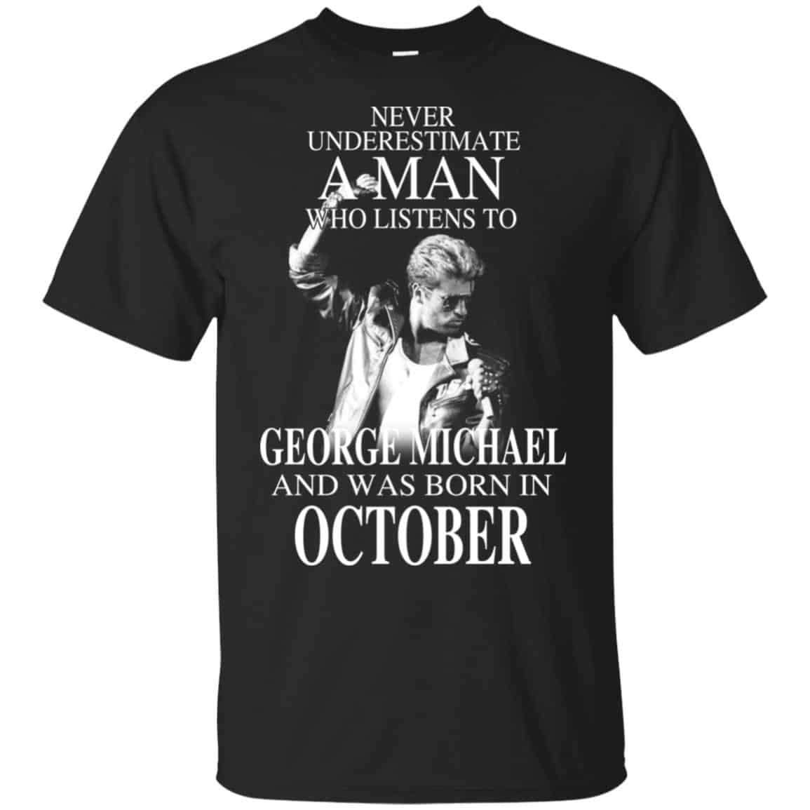 A Man Who Listens To George Michael And Was Born In October T-Shirts, Hoodie, Tank