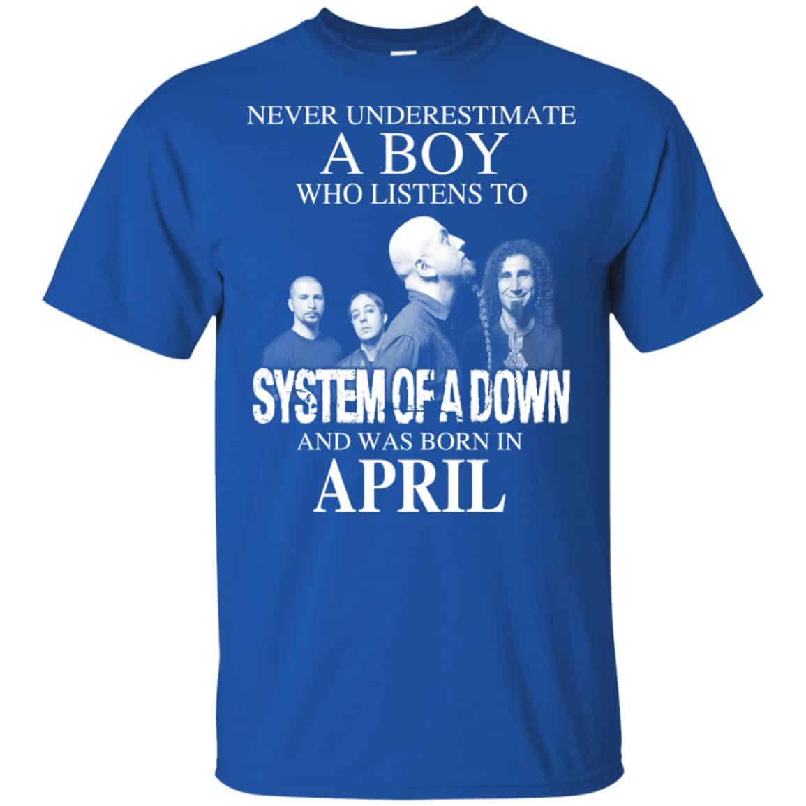 A Boy Who Listens To System Of A Down And Was Born In April T-Shirts, Hoodie, Tank