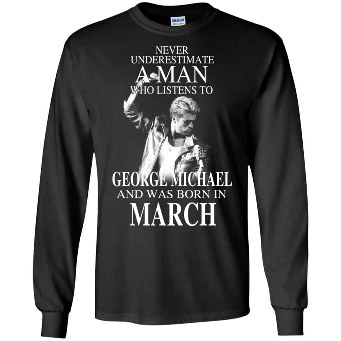 A Man Who Listens To George Michael And Was Born In March T-Shirts, Hoodie, Tank