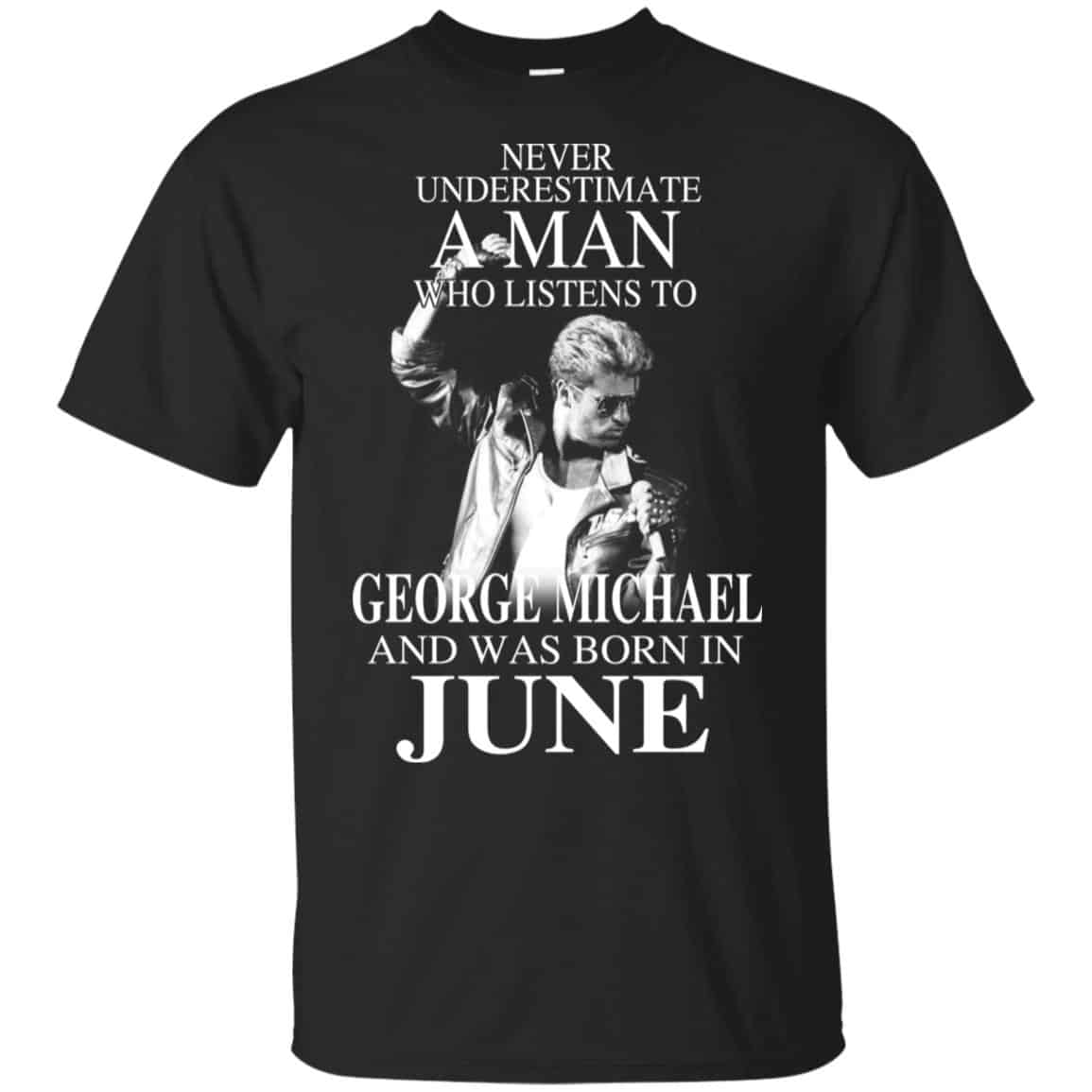 A Man Who Listens To George Michael And Was Born In June T-Shirts, Hoodie, Tank