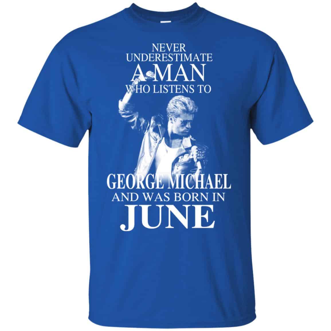 A Man Who Listens To George Michael And Was Born In June T-Shirts, Hoodie, Tank