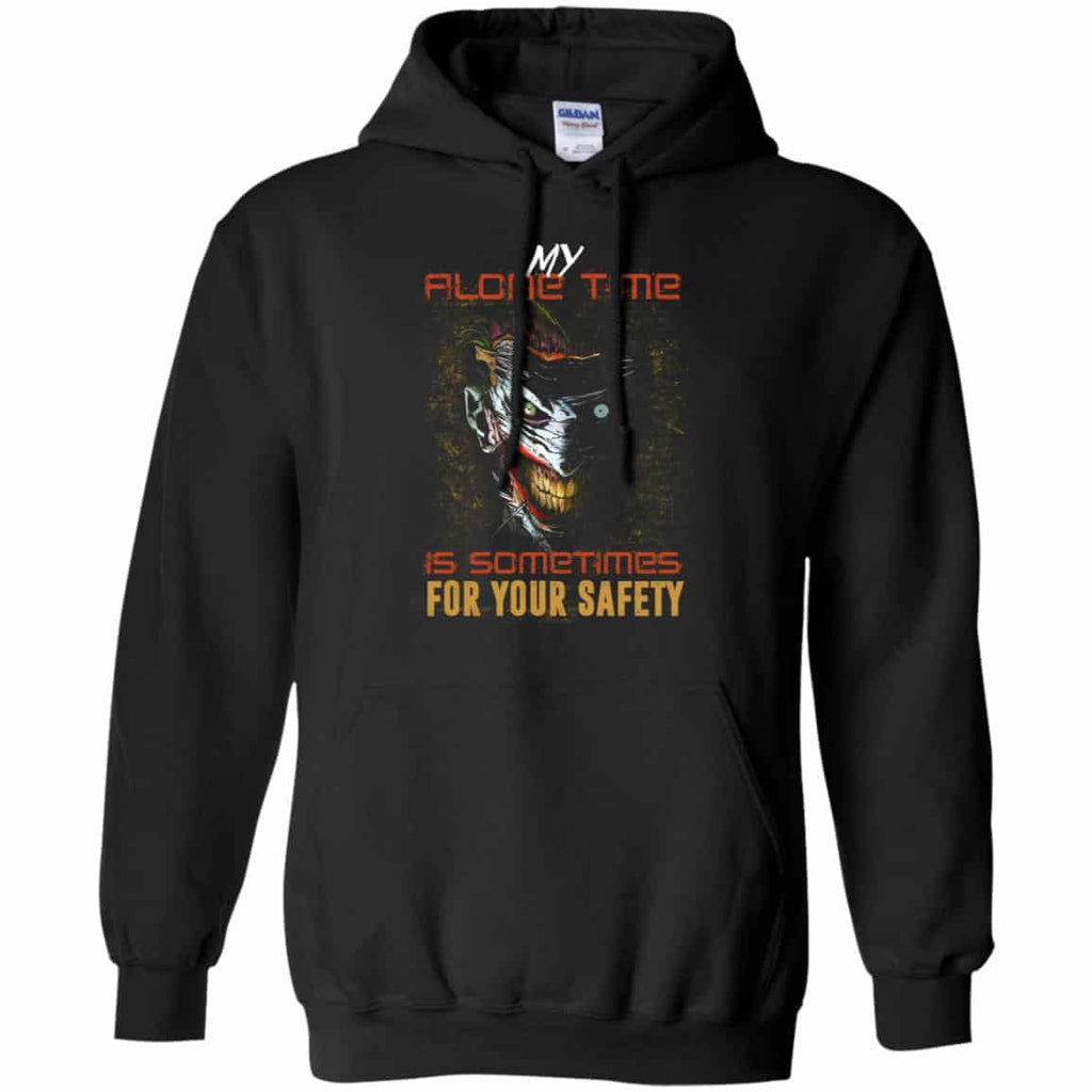 My Alone Time Is Sometimes For Your Safety Shirt, Hoodie, Tank