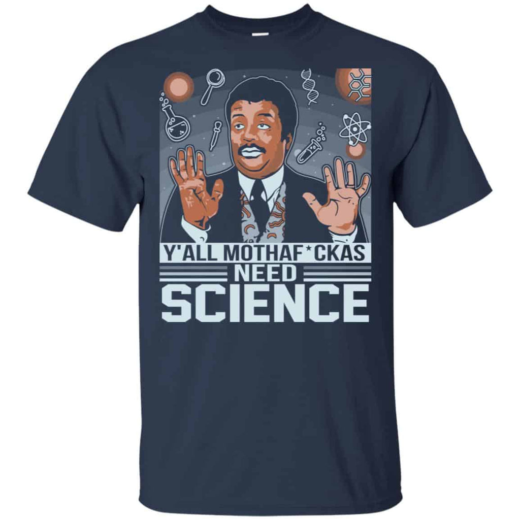 Y’All Motherfuckers Need Science Shirt, Hoodie, Tank