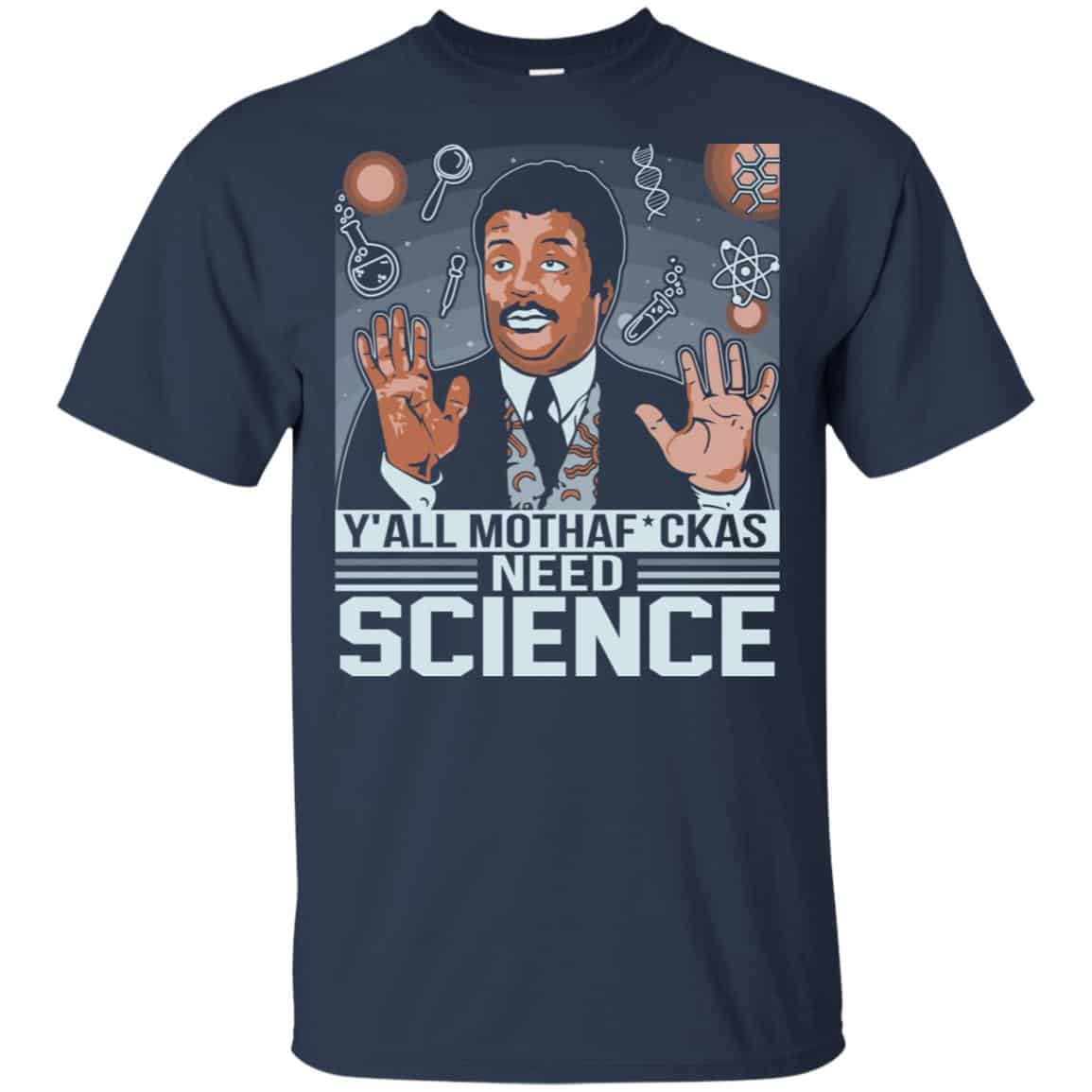 Y’All Motherfuckers Need Science Shirt, Hoodie, Tank